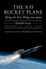 The X-15 Rocket Plane : Flying the First Wings into Space - Book