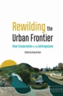 Rewilding the Urban Frontier : River Conservation in the Anthropocene - Book