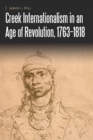 Creek Internationalism in an Age of Revolution, 1763-1818 - eBook