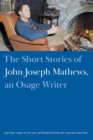 Short Stories of John Joseph Mathews, an Osage Writer - eBook