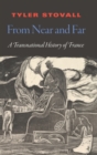From Near and Far : A Transnational History of France - Book