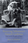 Preserving Yellowstone's Natural Conditions : Science and the Perception of Nature - Book
