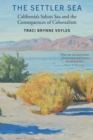 The Settler Sea : California's Salton Sea and the Consequences of Colonialism - Book