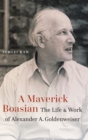 A Maverick Boasian : The Life and Work of Alexander A. Goldenweiser - Book