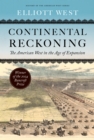 Continental Reckoning : The American West in the Age of Expansion - Book