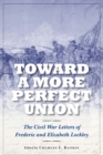 Toward a More Perfect Union : The Civil War Letters of Frederic and Elizabeth Lockley - eBook