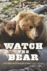 Watch the Bear : A Half Century with the Brown Bears of Alaska - eBook