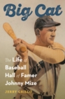 Big Cat : The Life of Baseball Hall of Famer Johnny Mize - Book