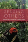Sensing Others : Voicing Batek Ethical Lives at the Edge of a Malaysian Rainforest - Book