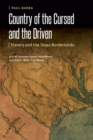 Country of the Cursed and the Driven : Slavery and the Texas Borderlands - Book