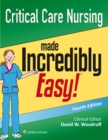 Critical Care Nursing Made Incredibly Easy! - Book