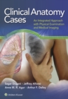 Clinical Anatomy Cases : An Integrated Approach with Physical Examination and Medical Imaging - eBook