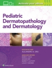 Pediatric Dermatopathology and Dermatology - Book