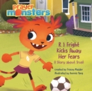 R. J. Fright Kicks Away Her Fears - Book