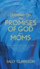 Leaning on the Promises of God for Moms - Book