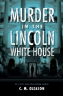 Murder In The Lincoln White House - Book
