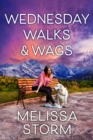 Wednesday Walks & Wags : An Uplifting Women's Fiction Novel of Friendship and Rescue Dogs - eBook