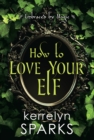 How to Love Your Elf : A Hilarious Fantasy Romance - eBook