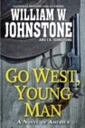 Go West, Young Man : A Riveting Western Novel of the American Frontier - eBook