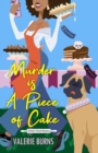 Murder is a Piece of Cake : A Delicious Culinary Cozy with an Exciting Twist - Book