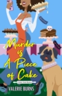 Murder is a Piece of Cake : A Delicious Culinary Cozy with an Exciting Twist - eBook
