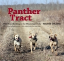 Panther Tract : Wild Boar Hunting in the Mississippi Delta - eBook
