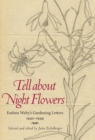 Tell about Night Flowers : Eudora Welty's Gardening Letters, 1940-1949 - eBook