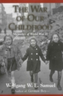 The War of Our Childhood : Memories of World War II - eBook