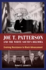 Joe T. Patterson and the White South's Dilemma : Evolving Resistance to Black Advancement - eBook