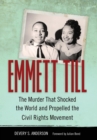Emmett Till : The Murder That Shocked the World and Propelled the Civil Rights Movement - Book