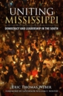 Uniting Mississippi : Democracy and Leadership in the South - Book