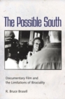 The Possible South : Documentary Film and the Limitations of Biraciality - Book