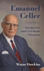 Emanuel Celler : Immigration and Civil Rights Champion - Book