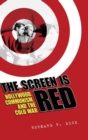 The Screen Is Red : Hollywood, Communism, and the Cold War - Book