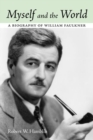 Myself and the World : A Biography of William Faulkner - Book
