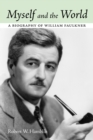 Myself and the World : A Biography of William Faulkner - eBook