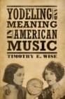 Yodeling and Meaning in American Music - Book