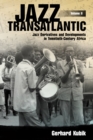 Jazz Transatlantic, Volume II : Jazz Derivatives and Developments in Twentieth-Century Africa - eBook