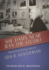 She Damn Near Ran the Studio : The Extraordinary Lives of Ida R. Koverman - Book