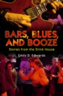Bars, Blues, and Booze : Stories from the Drink House - eBook