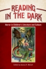 Reading in the Dark : Horror in Children's Literature and Culture - eBook