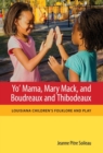 Yo' Mama, Mary Mack, and Boudreaux and Thibodeaux : Louisiana Children's Folklore and Play - Book