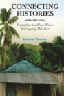 Connecting Histories : Francophone Caribbean Writers Interrogating Their Past - Book