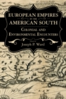 European Empires in the American South : Colonial and Environmental Encounters - eBook