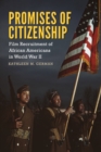 Promises of Citizenship : Film Recruitment of African Americans in World War II - eBook