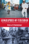 Geographies of Cubanidad : Place, Race, and Musical Performance in Contemporary Cuba - Book