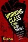 Working-Class Comic Book Heroes : Class Conflict and Populist Politics in Comics - Book