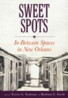Sweet Spots : In-Between Spaces in New Orleans - eBook