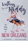 Walking Raddy : The Baby Dolls of New Orleans - Book