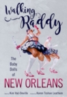 Walking Raddy : The Baby Dolls of New Orleans - Book